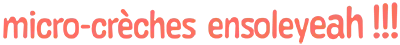 micro-crèches ensoleyeah!